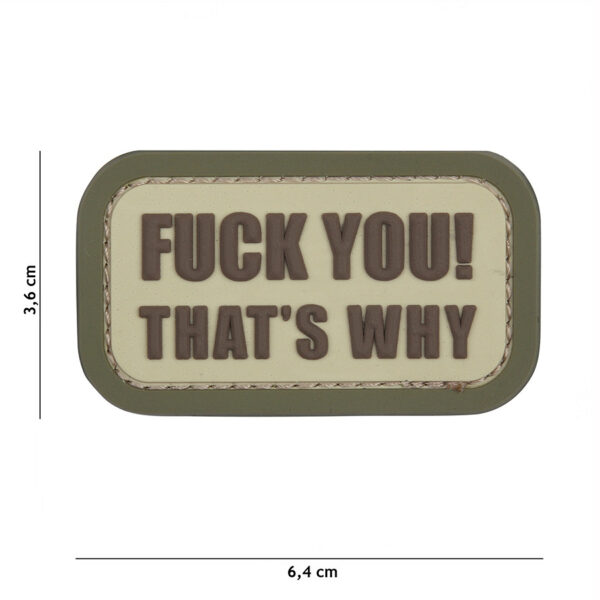 444130 5446 99 01 <p>Het 3D PVC embleem 'Fuck you that's why' in coyote kleur is een opvallende toevoeging aan uw uitrusting. Met klittenband aan de achterzijde is dit embleem eenvoudig te bevestigen op uw kleding, rugzak of uitrusting. Dit unieke embleem is perfect voor wie zijn persoonlijkheid wil benadrukken en is ideaal voor zowel militaire als outdoor toepassingen. Een must-have voor iedere liefhebber van stoere accessoires!</p>