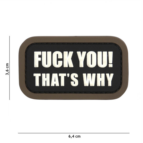 444130 5447 99 01 <p>Voeg een gedurfde en speelse touch toe aan je uitrusting met het 3D PVC Embleem 'Fuck you that's why' in zwart. Dit opvallende embleem is perfect voor op kleding, rugzakken of andere accessoires. Dankzij de klittenband aan de achterzijde bevestig je het embleem eenvoudig en veilig. Een echte blikvanger voor iedereen die zijn persoonlijkheid wil uitdragen!</p>