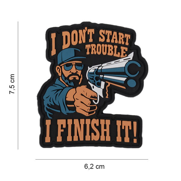 444190 7606 99 01 <p>Dit 3D PVC embleem met de tekst 'I don't start trouble' is perfect voor het personaliseren van je militaire of outdoor uitrusting. Met een stevige klittenband aan de achterzijde is het eenvoudig te bevestigen op jassen, rugzakken of andere items. Dit embleem voegt niet alleen een stoer accent toe aan je outfit, maar laat ook zien dat je geen onnodige problemen zoekt. Een must-have voor de echte outdoor liefhebber!</p>