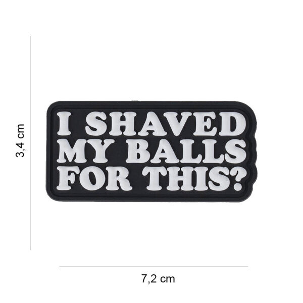 444190 7623 99 01 <p>Dit unieke 3D PVC embleem met de tekst 'I shaved my ball for this' is perfect voor het personaliseren van je militaire of outdoor uitrusting. Het embleem is voorzien van klittenband aan de achterzijde, waardoor je het eenvoudig kunt bevestigen op jassen, tassen of petten. Voeg een vleugje humor en karakter toe aan je uitrusting met dit opvallende embleem. Ideaal voor de avontuurlijke geest die houdt van een beetje flair!</p>